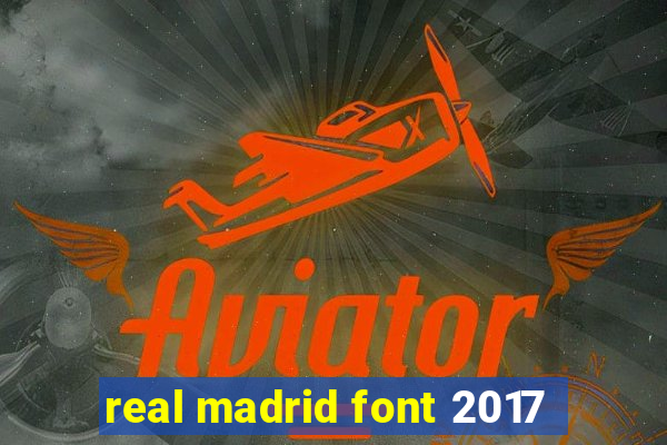 real madrid font 2017